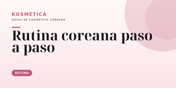 Rutina coreana paso a paso
