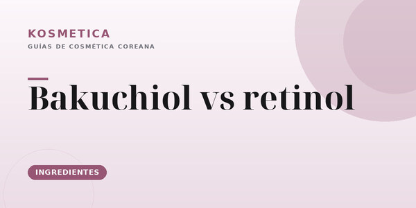 Bakuchiol vs retinol: cuál elegir para las arrugas