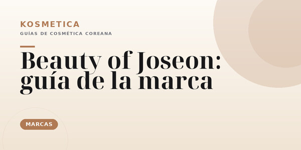 Beauty of Joseon: guía de la marca y sus básicos