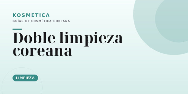 Doble limpieza coreana